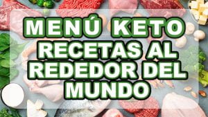 Menú dieta keto con recetas al rededor del mundo