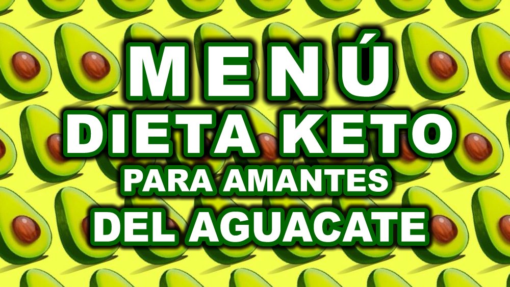 Dieta Keto Menú con Aguacate - Plan de 7 días